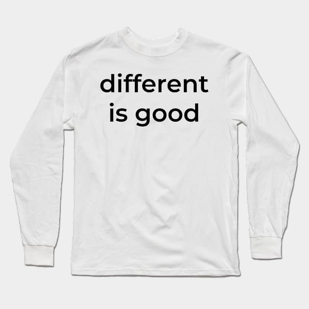 "different is good" | Urban Finery Long Sleeve T-Shirt by uppermosteN